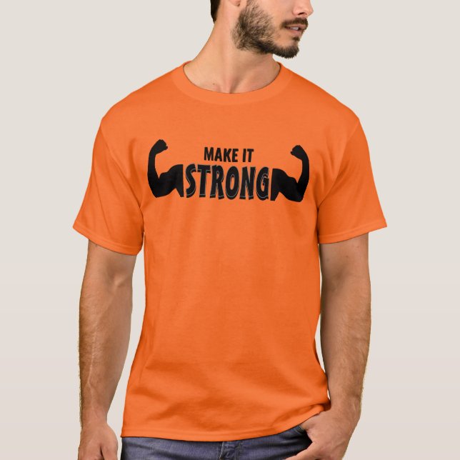 Make It Strong – Motivational Gym T-Shirt (Front)