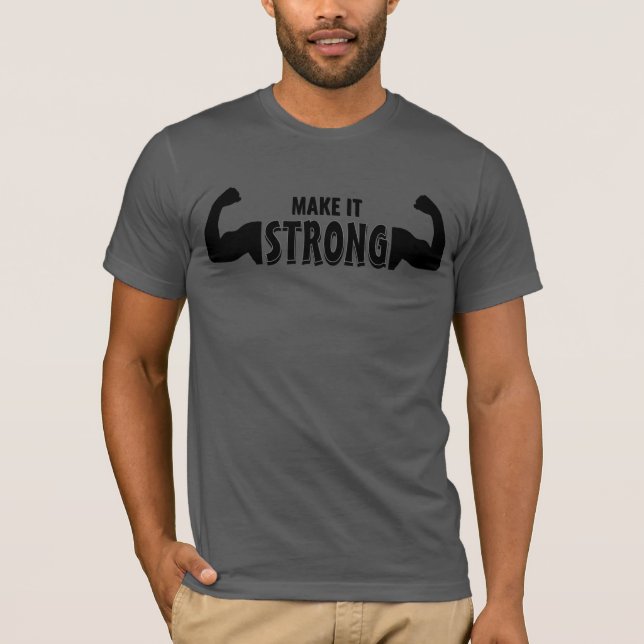 Make It Strong – Motivational Gym T-Shirt (Front)