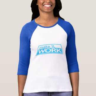 MAKE IT WORK - Project Runway Tim Gunn Heidi Klum T-Shirt