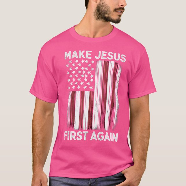 Make Jesus First Again Christian Prayer Catholic T-Shirt (Front)