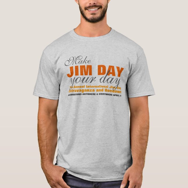 Make Jim Day your day T-Shirt (Front)