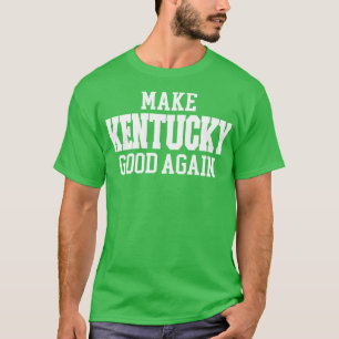 Make Kentucky Good Again T-Shirt