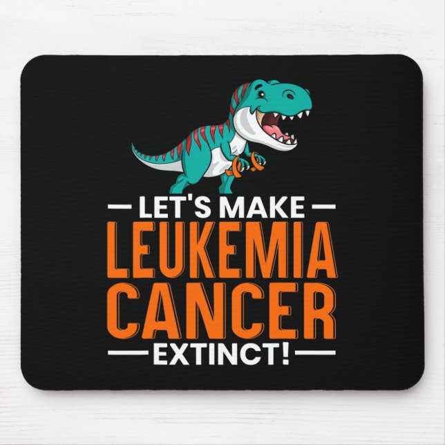 Make Leukaemia Cancer Extinct Dinosaur Lover Dino  Mouse Pad (Front)