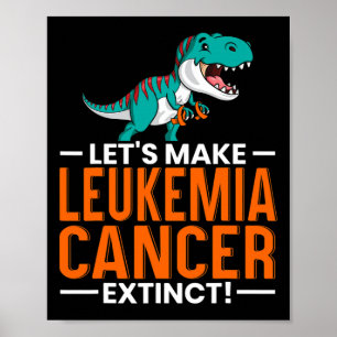 Make Leukaemia Cancer Extinct Dinosaur Lover Dino Poster