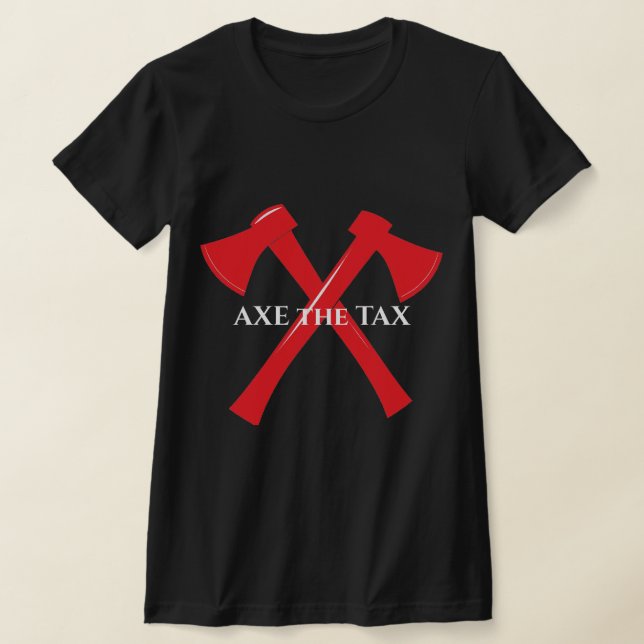 Make Libs Cry Ax the Tax T-shirt (Laydown)