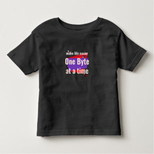 Make life easier, one byte at a time toddler T-Shirt