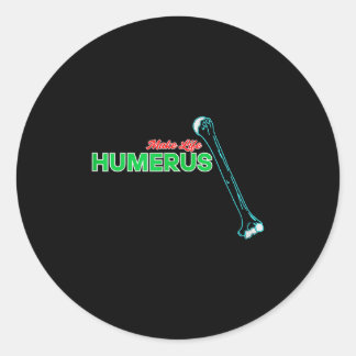 Make Life Humerus Funny Anatomical Skeleton Kinesi Classic Round Sticker