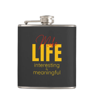 Make Life Interesting Meaningful Quote Motivation Hip Flask