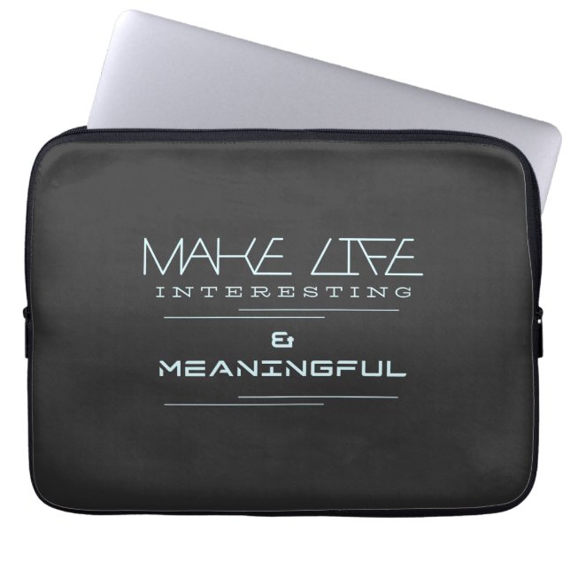 Make Life Interesting Meaningful Quote Motivation Laptop Sleeve (Front)