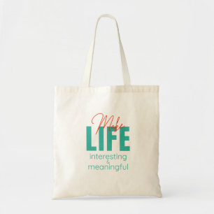 Make Life Interesting Meaningful Quote Motivation Tote Bag