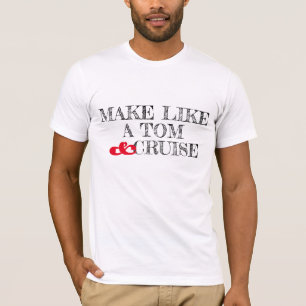 make like a tom and cruise play on words design T-Shirt