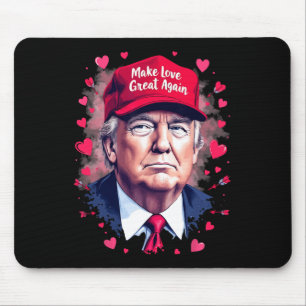 Make Love Great Again Funny Trump Valentine's Day  Mouse Pad