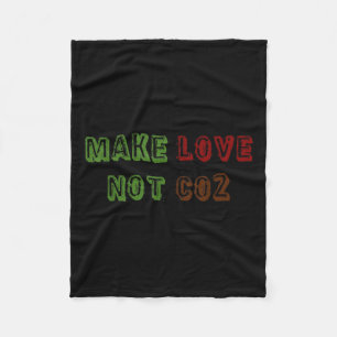 Make Love Not Co2 Climate Change Environmental Pro Fleece Blanket