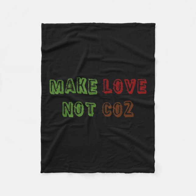 Make Love Not Co2 Climate Change Environmental Pro Fleece Blanket (Front)