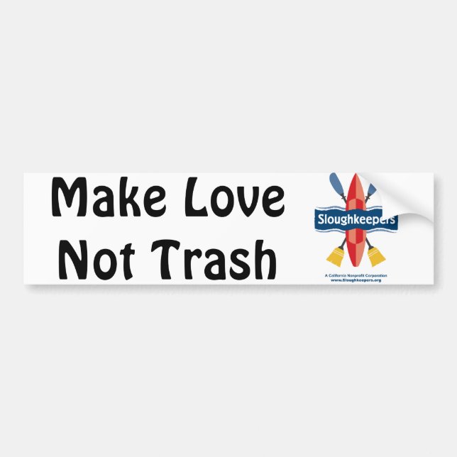 Make Love Not Trash Bumper Sticker (Front)