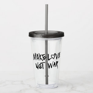 Make Love Not War Acrylic Tumbler