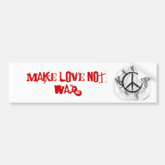 make love not war bumper sticker