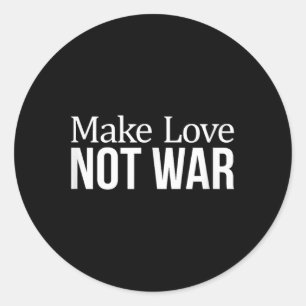 Make Love - Not War -  Classic Round Sticker