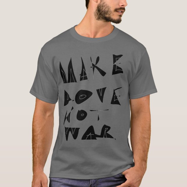 Make Love Not War Graphic. T-Shirt (Front)