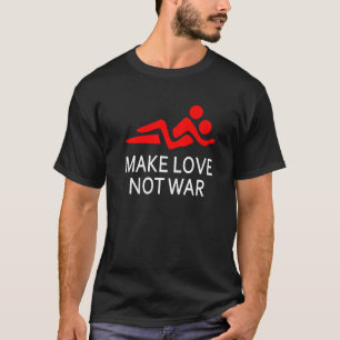Make Love Not War Happy Hippy Saying Peace Maker T-Shirt