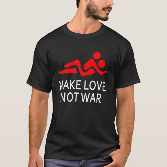 Make Love Not War Happy Hippy Saying Peace Maker T-Shirt (Front)