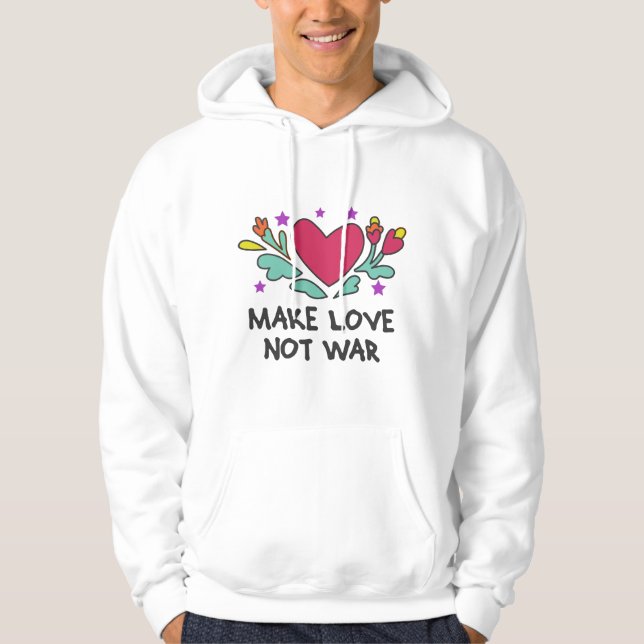 Make love not war hoodie (Front)