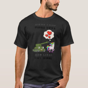 Make Love Not War Peace Anti War No War  5 T-Shirt