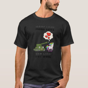Make Love Not War Peace Anti War No War 5 T-Shirt