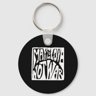 Make Love Not War Quote Key Ring