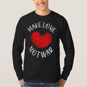 Make Love Not War Support For Peace Men Women 5 T-Shirt