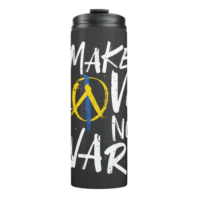 Make Love Not War Support Ukraine Thermal Tumbler (Front)