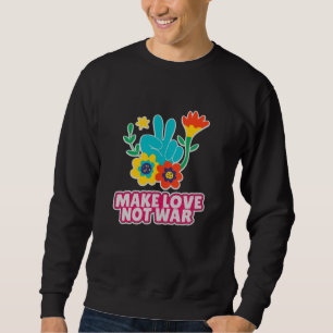 Make love not war sweatshirt
