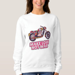 Make love not war sweatshirt