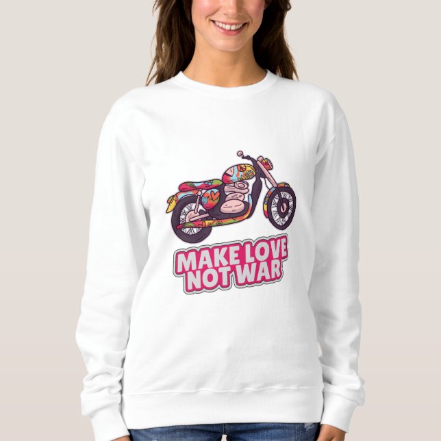 Make love not war sweatshirt (Front)