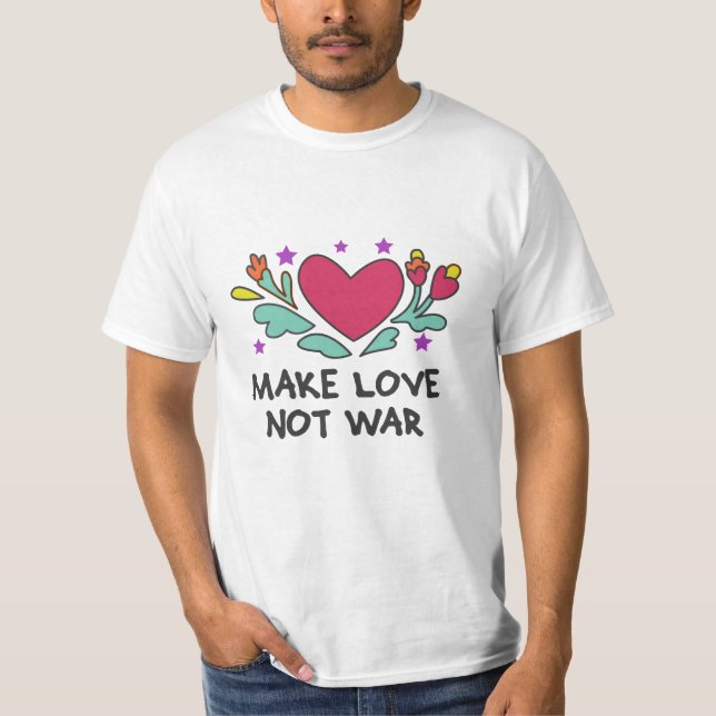 Make love not war T-Shirt (Front)