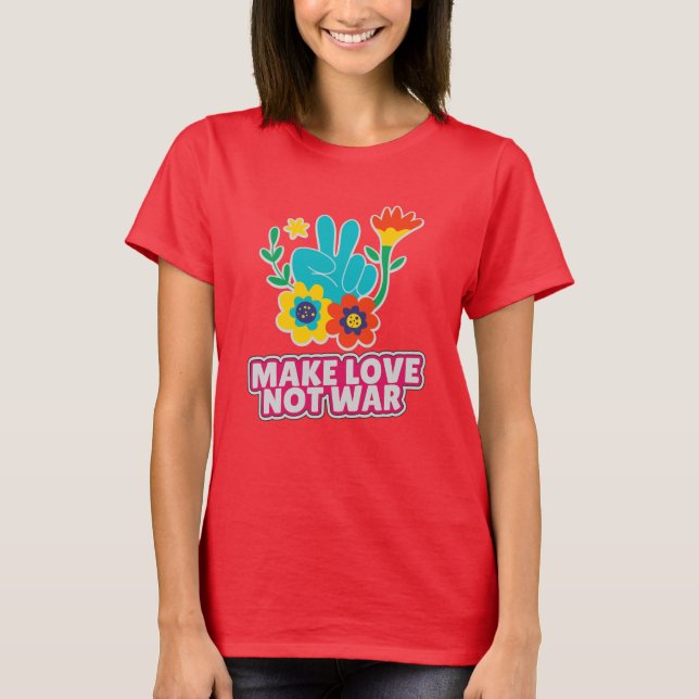 Make love not war T-Shirt (Front)
