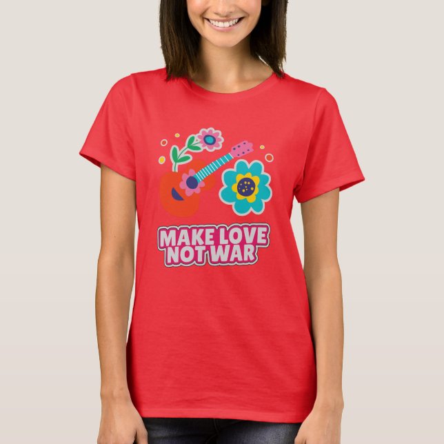 Make love not war T-Shirt (Front)