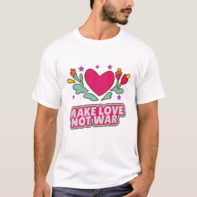 Make love not war T-Shirt (Front)