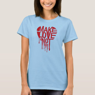 Make love not war T-Shirt