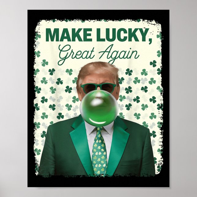 Make Lucky Great Again Trump Blowing Bubble Gum Ir Poster (Front)