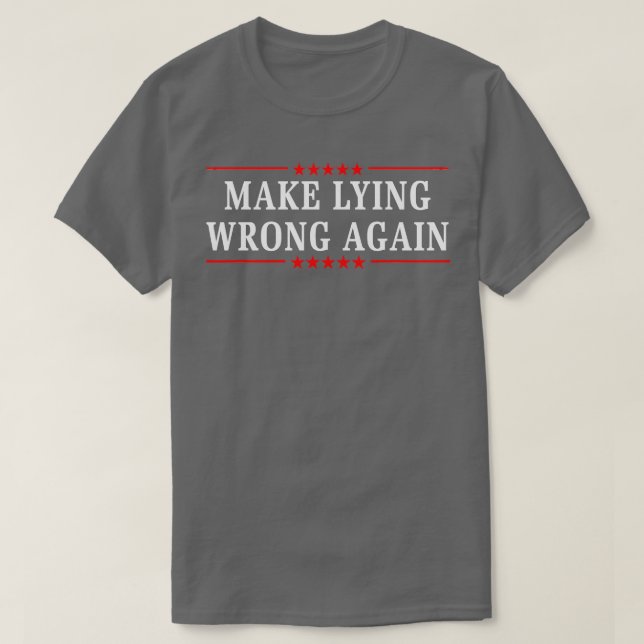 Make Lying Wrong Again 1 T-Shirt (Design Front)
