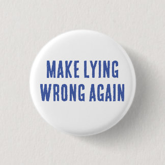 Make Lying Wrong Again 3 Cm Round Badge