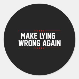 Make Lying Wrong Again Anti Trump For Men And Wome Classic Round Sticker