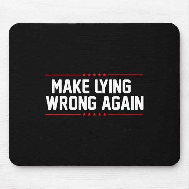 Make Lying Wrong Again Anti Trump For Men And Wome Mouse Pad (Front)