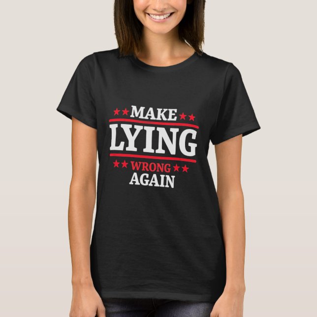 Make Lying Wrong Again Anti Trump Make Lying Wrong T-Shirt (Front)