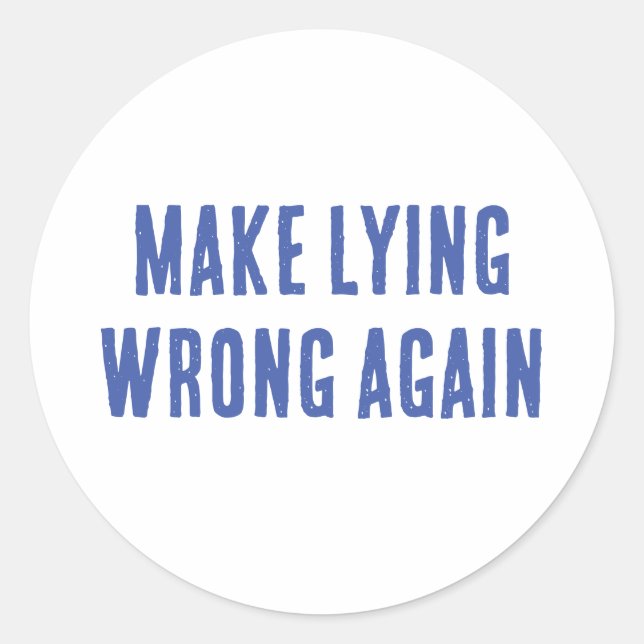 Make Lying Wrong Again Classic Round Sticker (Front)
