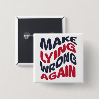 Make Lying Wrong Again Funny Patriotic Political  15 Cm Square Badge