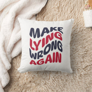 Make Lying Wrong Again Funny Patriotic Political Cushion
