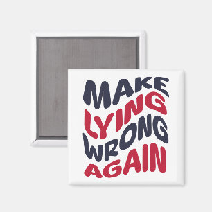 Make Lying Wrong Again Funny Patriotic Political  Magnet
