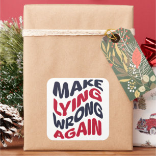 Make Lying Wrong Again Funny Patriotic Political  Square Sticker